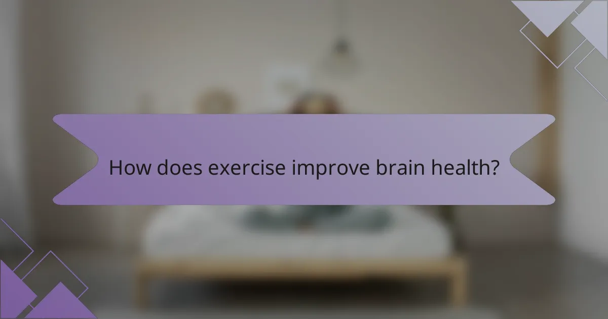 How does exercise improve brain health?
