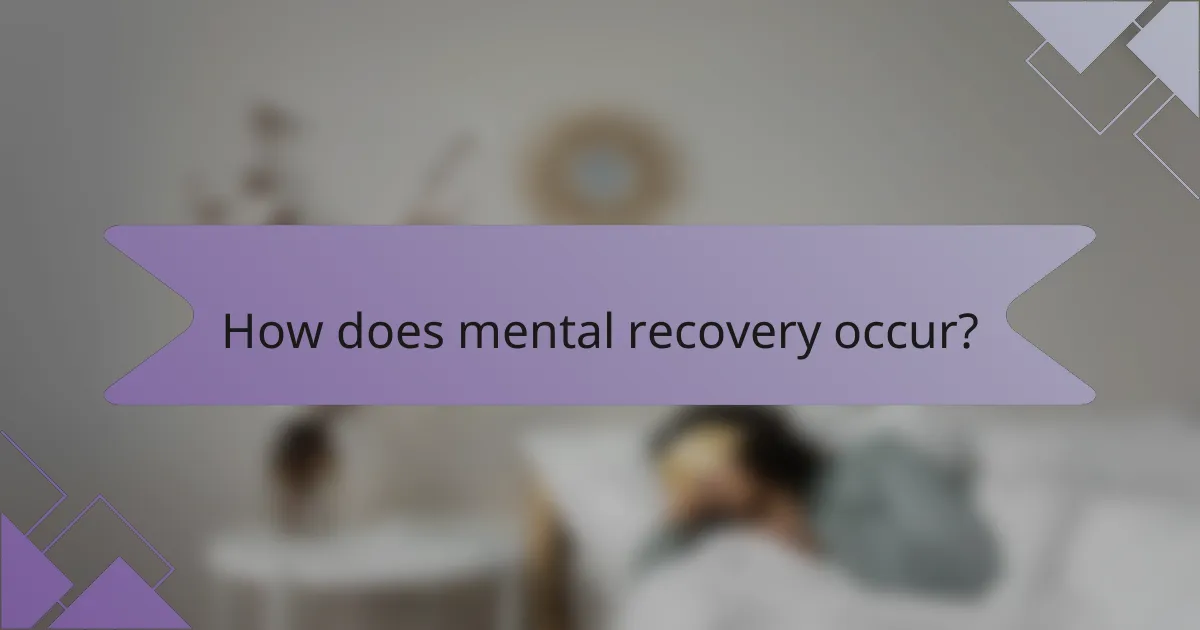 How does mental recovery occur?