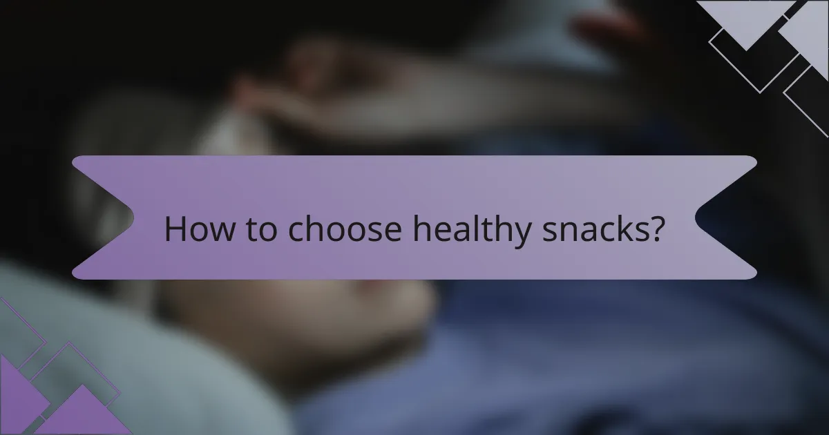 How to choose healthy snacks?
