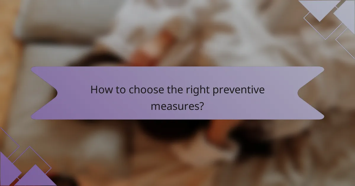 How to choose the right preventive measures?