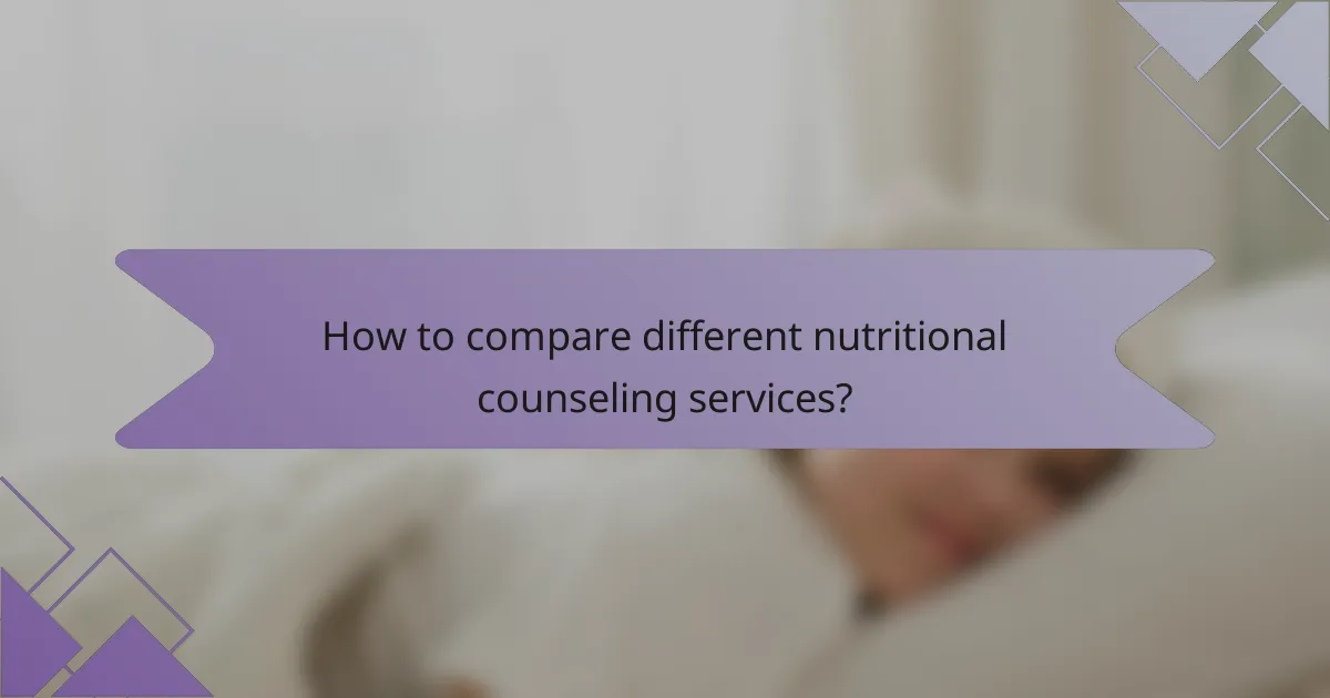 How to compare different nutritional counseling services?