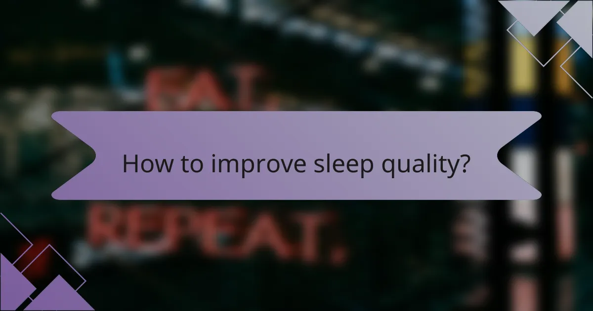 How to improve sleep quality?