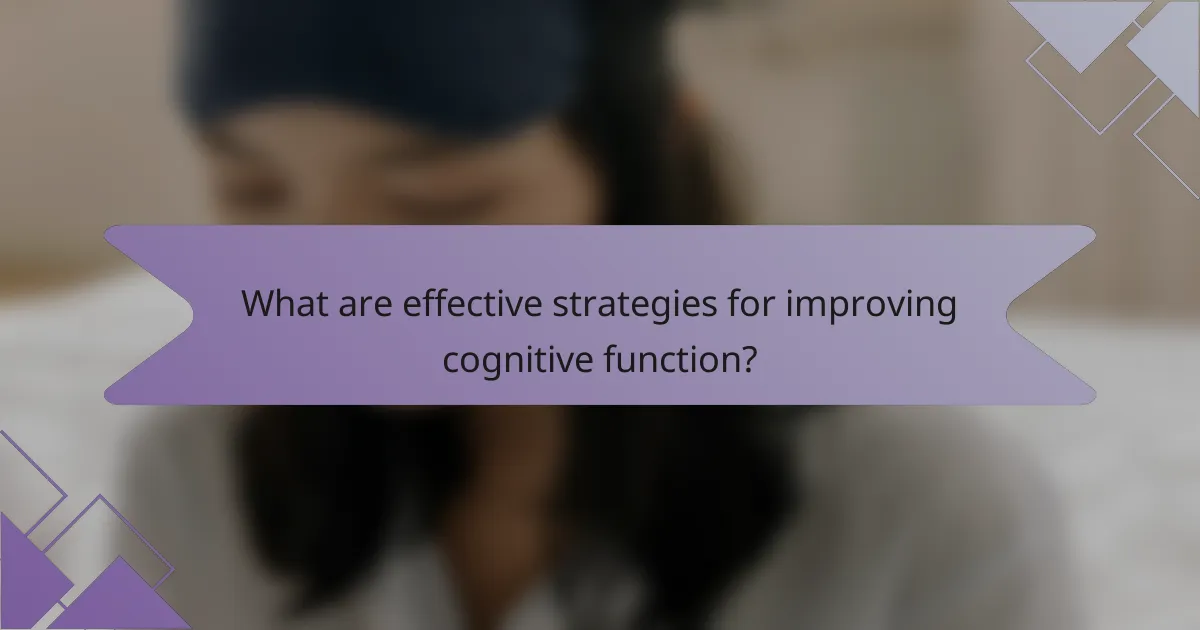 What are effective strategies for improving cognitive function?