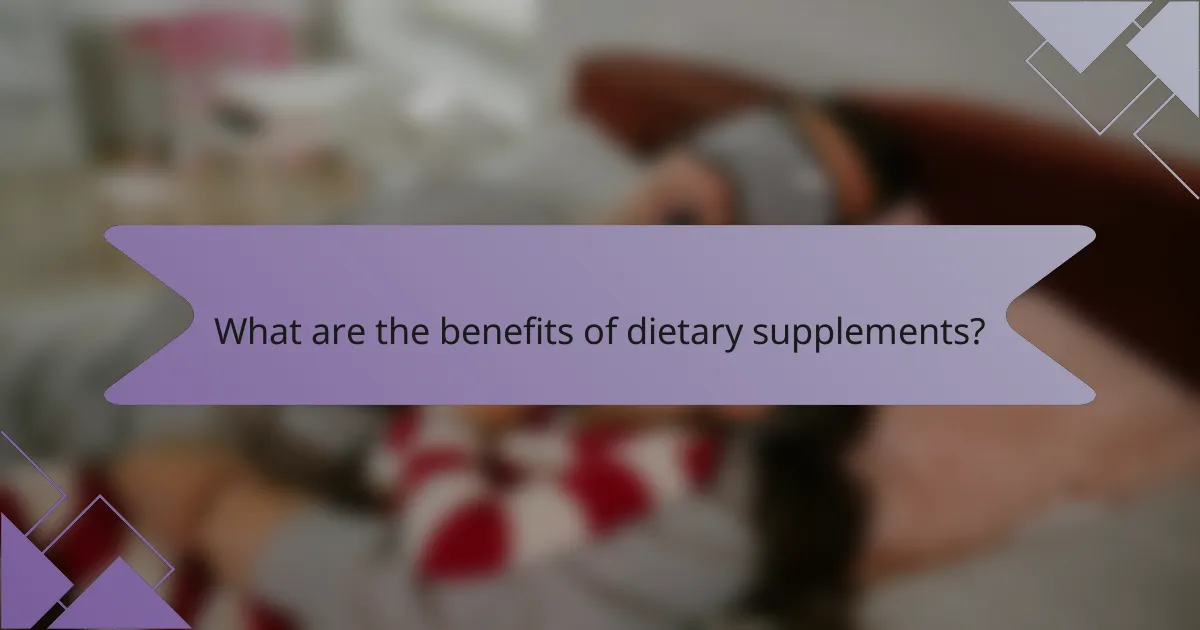 What are the benefits of dietary supplements?