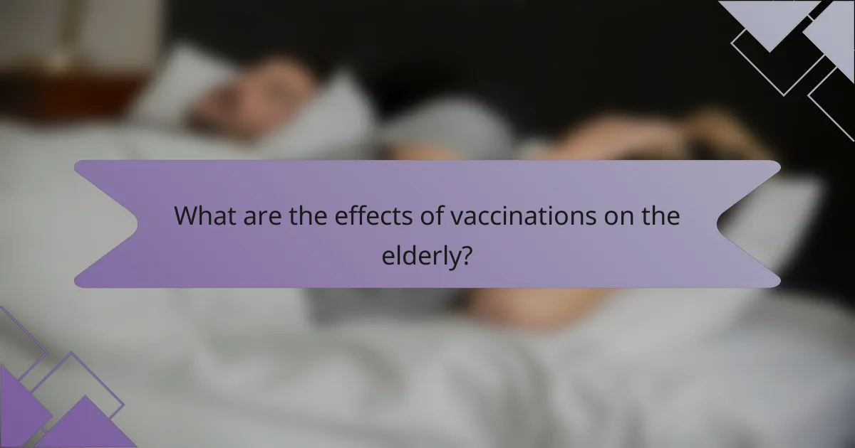 What are the effects of vaccinations on the elderly?