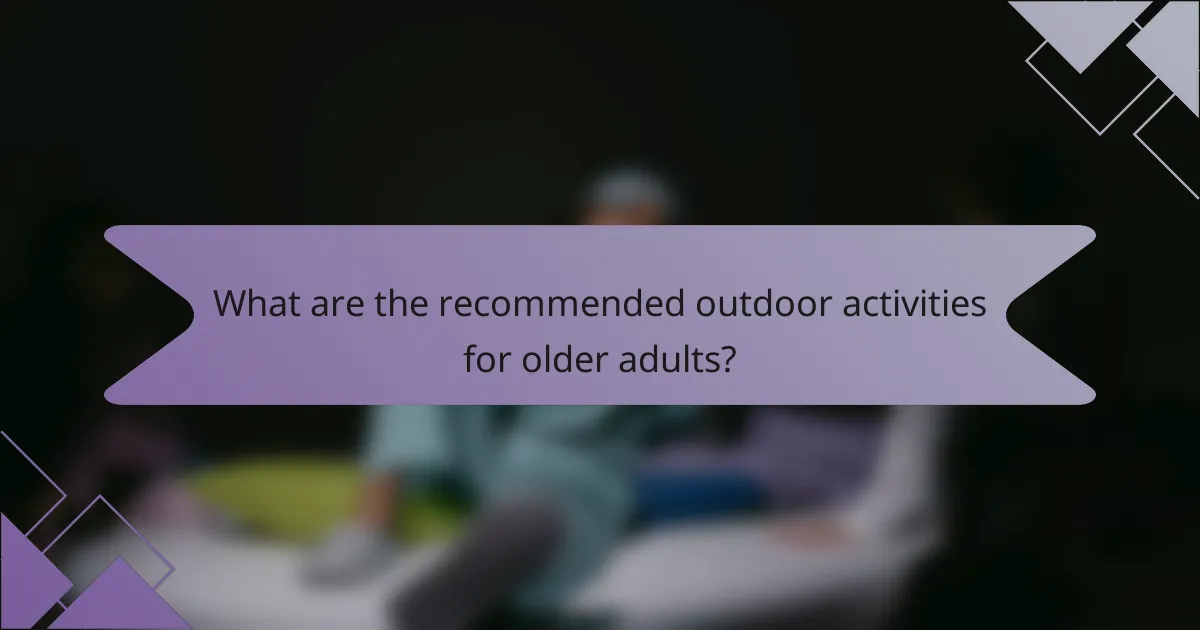 What are the recommended outdoor activities for older adults?