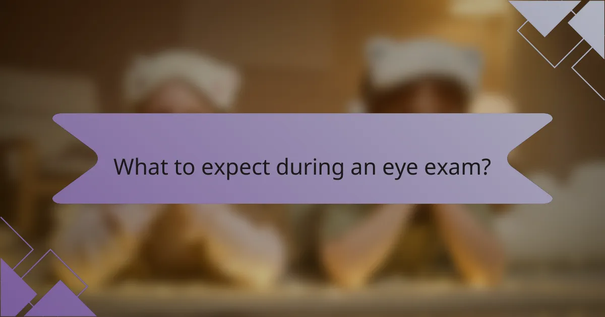What to expect during an eye exam?
