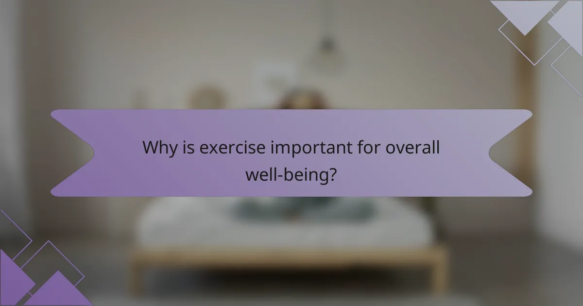Why is exercise important for overall well-being?